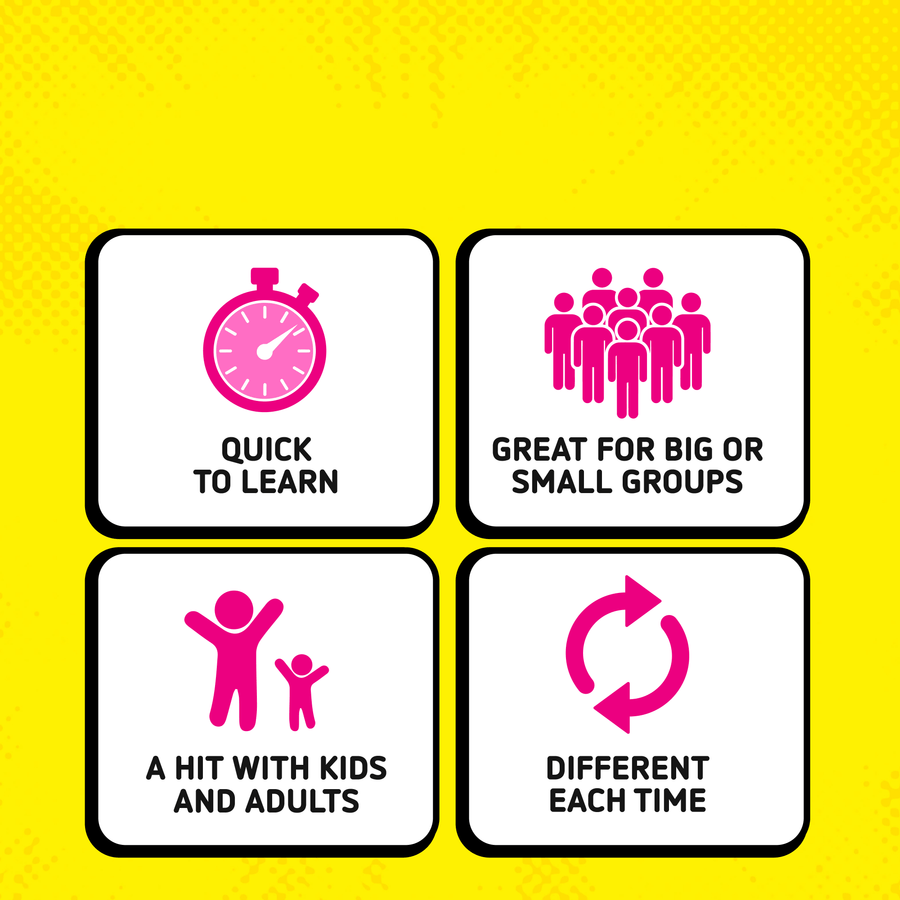 Quick to learn, Great for big or small groups, a hit with kids and adults and different each time